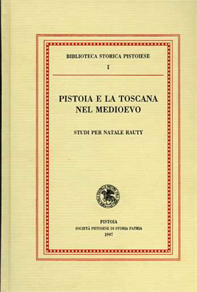 9788866120117-Pistoia e la Toscana nel Medioevo. Studi per Natale Rauty.